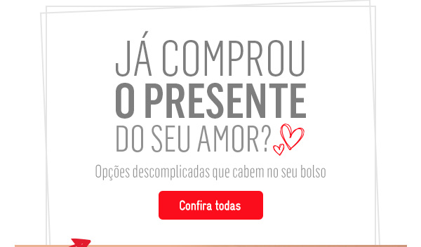 Já comprou o presente do seu amor?